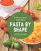 295 Unique Pasta by Shape Recipes: Discover Pasta by Shape Cookbook NOW! by Patsy Chavez
