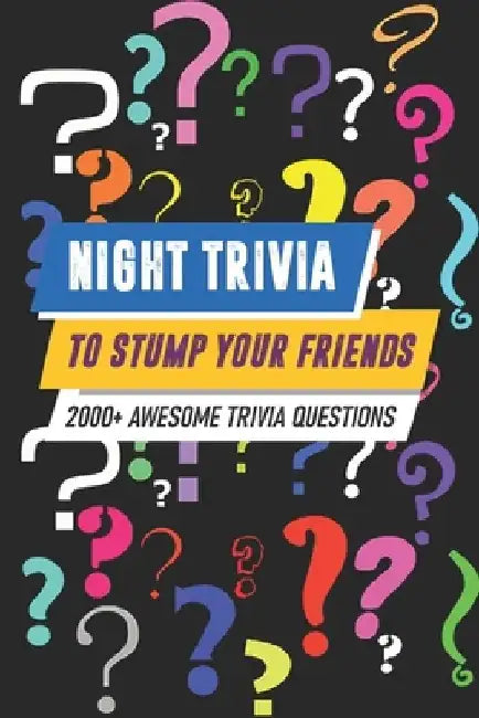 Night Trivia To Stump Your Friends 2000+ Awesome Trivia Questions: 2000 (More) Awesome Trivia Questions by Breann Record