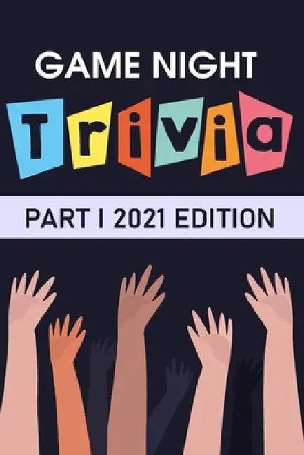 Game Night Trivia Part I 2021 Edition: 000 Trivia Questions To Stump Your Friends by Junko Mangel