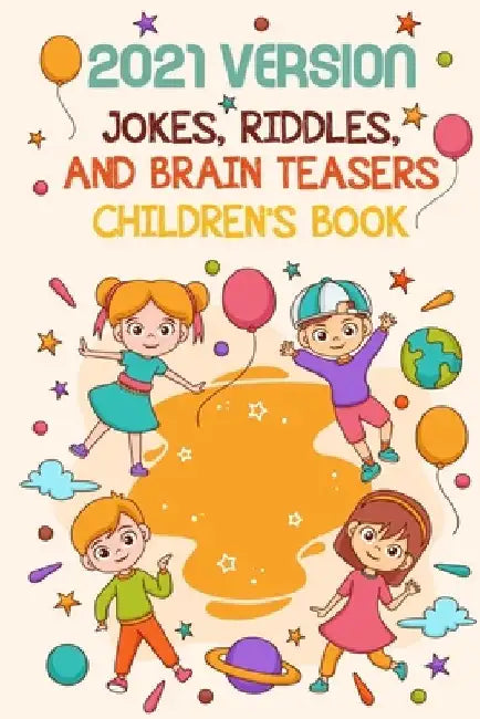 2021 Version Jokes, Riddles, And Brain Teasers Children'S Book: Fun Riddle Book With Awnser Es by Sterling Delrossi
