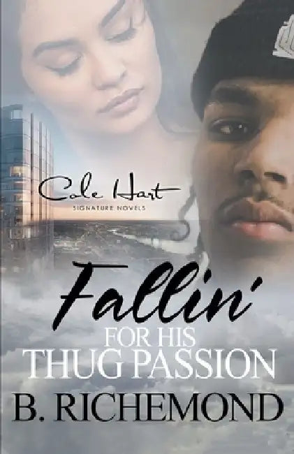 Fallin' For His Thug Passion: An African American Romance by B. Richemond