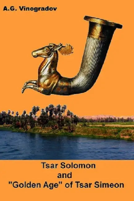 Tsar Solomon and "Golden Age" of Tsar Simeon by A. G. Vinogradov