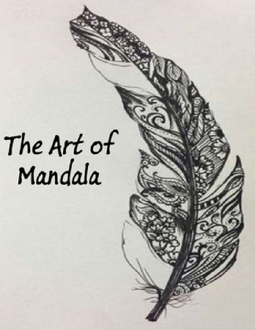 The Art of Mandala: An Adult Coloring Book Featuring 100 of the World's Most Beautiful Mandalas for Stress Relief and Relaxation by Mouad Ad