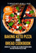 Baking Keto Pizza And Bread Cookbook: 2 Books In 1: 77 Recipes (x2) To Bake Ketogenic Bread And High Protein Pizza At Home by Timothy Collins