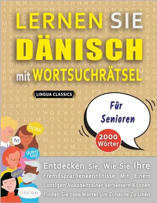 LERNEN SIE DÄNISCH MIT WORTSUCHRÄTSEL FÜR SENIOREN - Entdecken Sie, Wie Sie Ihre Fremdsprachenkenntnisse Mit Einem Lustigen Vokabeltrainer Verbessern by Lingua Classics