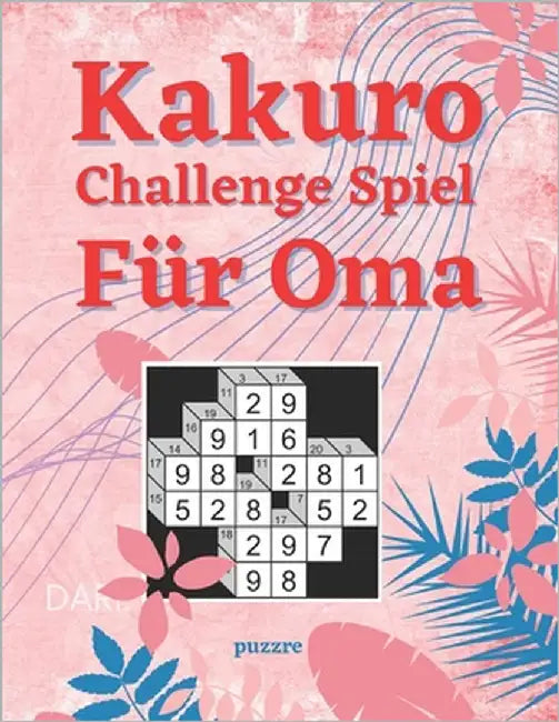 Kakuro Challenge Spiel Für Oma: Denksport Rätselbuch Senioren by Puzzre