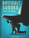Difficult Sudoku: Hard To Extremely Hard Difficulty Level Sudoku Puzzle Book. Total 300 Puzzles. 100 Hard, 100 Very Hard And 100 Extreme by P. Proof