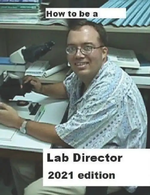 How To Be A Lab Director 2021 edition by Philip a. Dauterman