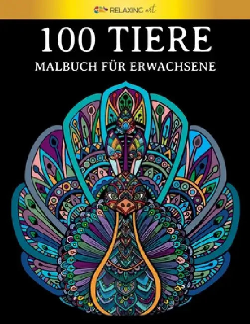 100 Tiere - Malbuch für Erwachsene: [2]. Stressabbauende Designs zur Entspannung von Erwachsenen. KOSTENLOSE PDF-VERSION ZUM HERUNTERLADEN. by Relaxing Art