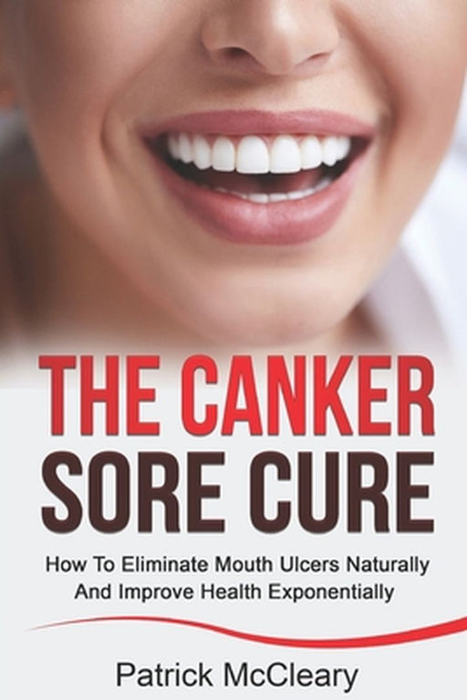 Canker Sore Cure by McCleary, Patrick