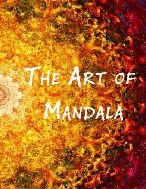 The Art of Mandala: An Adult Coloring Book Featuring 100 of the World's Most Beautiful Mandalas for Stress Relief and Relaxation by Mouad Ad