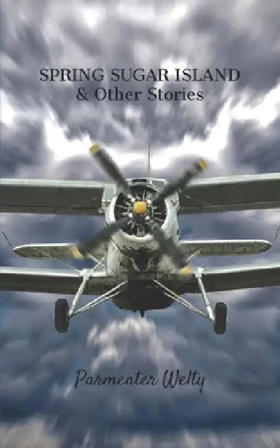 SPRING SUGAR ISLAND & Other Stories by Parmenter Welty