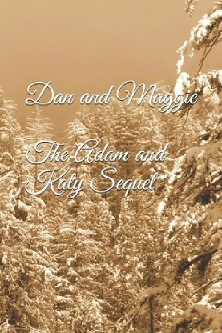 Dan and Maggie (The Adam and Katy Sequel) by Dorita Lynn Kornelsen