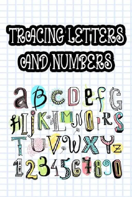 Tracing Letters And Numbers: Children's Notebook For Penmanship Practice, Penmanship Improvement Notebook by O. Carol