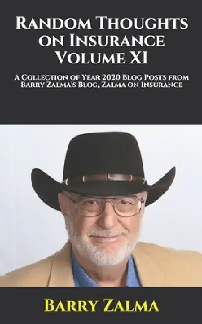 Random Thoughts on Insurance Volume XI: A Collection of Year 2020 Blog Posts from Barry Zalma's Blog, Zalma on Insurance by Barry Zalma