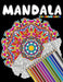 Mandala Coloring Book: This Adult Coloring Book Featuring Beautiful Mandalas Designed to Soothe the by Publisher, Taifa