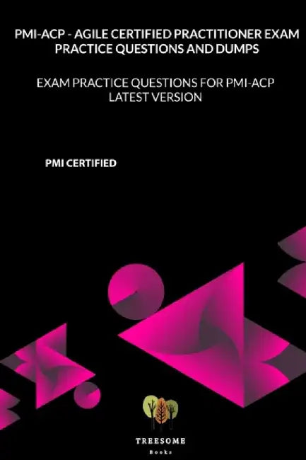 PMI-ACP - Agile Certified Practitioner Exam Practice Questions and Dumps: Exam Practice Questions f by Books, Treesome
