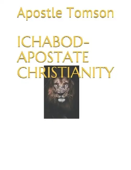 Ichabod- Apostate Christianity by Apostle Tomson