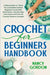 Crochet For Beginners Handbook: 2 Manuscripts In 1 Book For A Complete Crochet Beginners Guide With Illustrations, Step-By-Step Instructions and over by Nancy Gordon