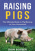 Raising Pigs by Rosser, Dion