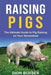 Raising Pigs by Rosser, Dion