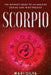 Scorpio: The Ultimate Guide to an Amazing Zodiac Sign in Astrology by Mari Silva