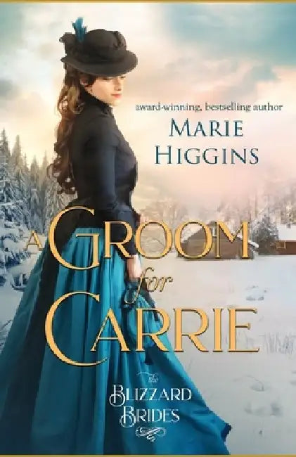 A Groom for Carrie: The Blizzard Brides Book 5 by Marie Higgins