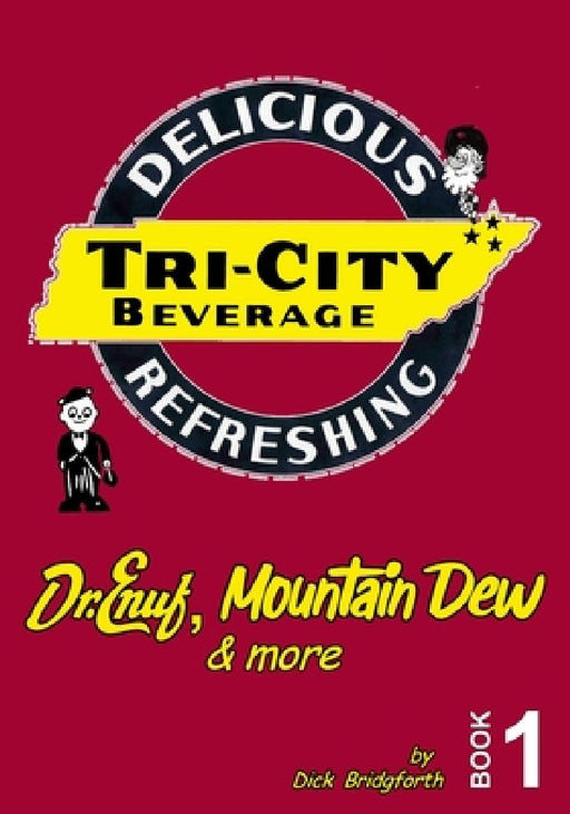 Tri-City Beverage: Dr. Enuf, Mt. Dew & More by Dick Bridgforth