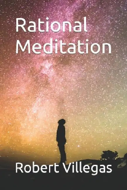 Rational Meditation by Robert Villegas