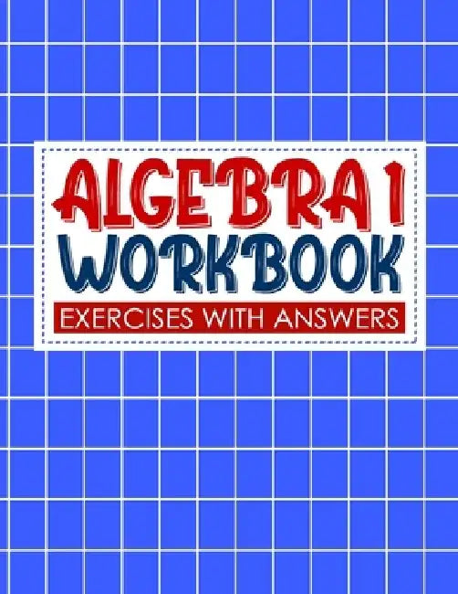algebra 1 workbook with answers: algebra exercises book and Solutions algebra workbook for Mastering Essential Math Skills Problem Solving (algebra ex by Amielk Algebra Book