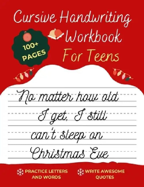 Cursive Handwriting Workbook For Teens Christmas Edition: A beginning cursive writing practice workbook for teens and adults (Cursive Tracing Book. Cu by Happypenguins Activity Books