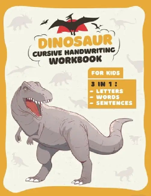 Dinosaur Cursive Handwriting Workbook: Letter Tracing Book For kids 3 in 1: Alphabet, Words, Sentences, Prehistoric Fun Activity Workbook for Kids, Bo by Dino Fun