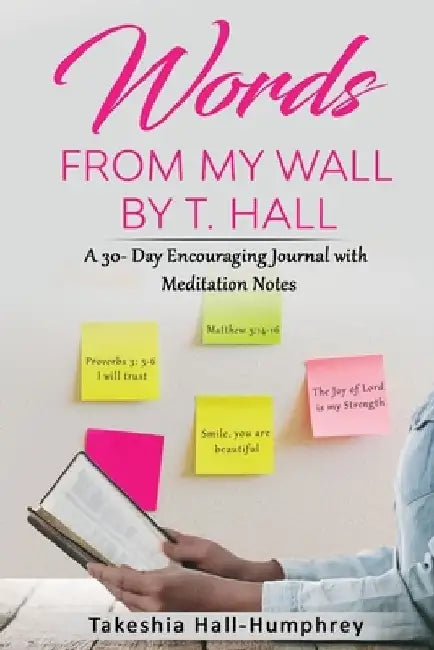 Words from My Wall by Takeshia Hall
