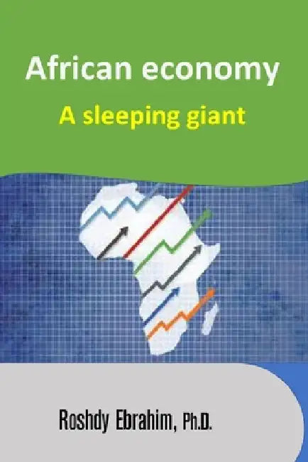 African economy: a sleeping giant by Roshdy Ebrahim Ph. D.