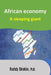 African economy: a sleeping giant by Roshdy Ebrahim Ph. D.