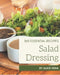 365 Essential Salad Dressing Recipes: Best Salad Dressing Cookbook for Dummies by Alice Vega