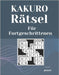 Kakuro Rätsel Für Fortgeschrittenen: Logikspiele Erwachsene by Puzzre