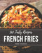 365 Tasty French Fries Recipes: Explore French Fries Cookbook NOW! by Mary Correa