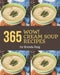 Wow! 365 Cream Soup Recipes: Start a New Cooking Chapter with Cream Soup Cookbook! by Brenda 