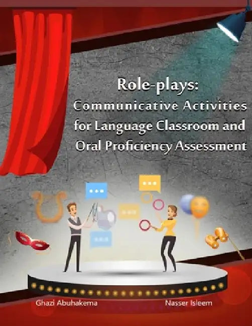 Role-plays: Communicative Activities for Language Classroom and Oral Proficiency Assessment by Nasser Isleem