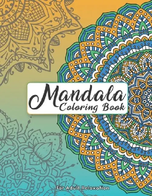 Mandala Coloring Book For Adult Relaxation: Intricate Patterns For Stress Relief And Meditation by Rose Heaven