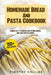 Homemade Bread And Pasta Cookbook: 2 Books In 1: 77 Recipes (X2) To Bake Bread And Cook Pasta At Home by Timothy Collins