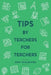 Tips By Teachers For Teachers by Dave Schlachter