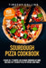 Sourdough Pizza Cookbook: 2 Books In 1: 77 Recipes (x2) To Make Sourdough At Home And Bake Soft Crunchy Pizza For Friends And Family by Timothy Collins