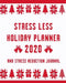 Stress Less Holiday Planner 2020 and Stress Reduction Journal: Daily Christmas Stress Relief Tips, December Calendar, Gift Lists, Planners, Recipes an by Friend Yourself Holiday Press