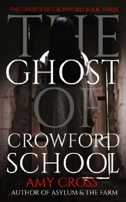 The Ghost of Crowford School by Amy Cross