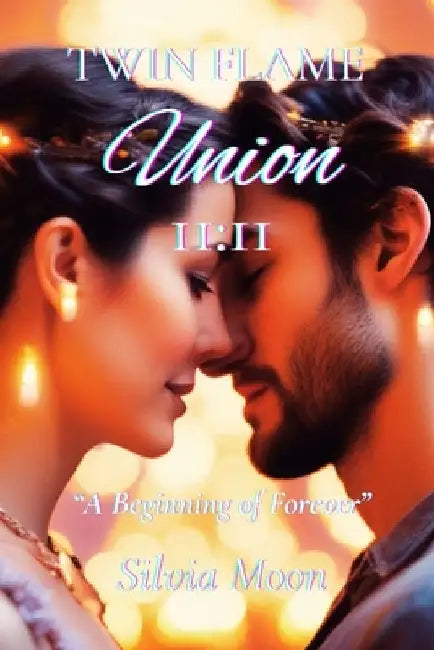 Twin Flame Union 11: 11: A Preparation Guide For Reunion by Silvia Moon