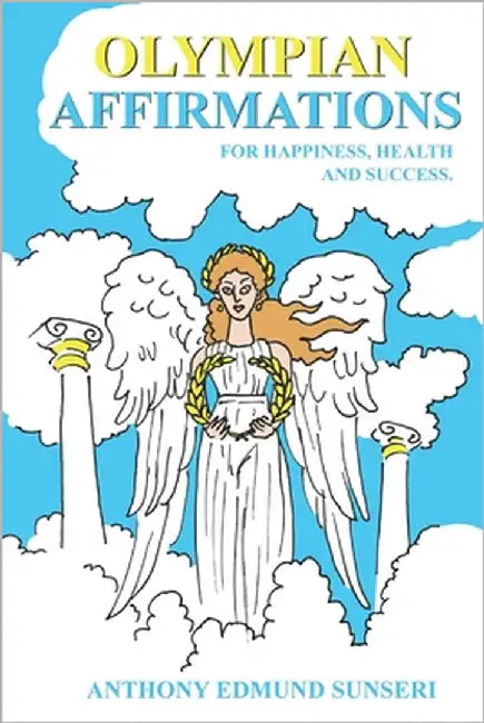 Olympian Affirmations: Powerful Affirmations in Latin and English for Happiness, Health and Success by Sunseri, Anthony Edmund
