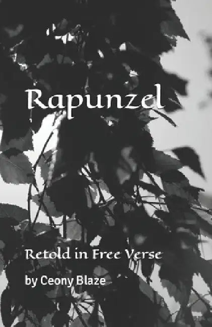 Rapunzel: Retold in Free Verse by Ceony Fortuna Blaze
