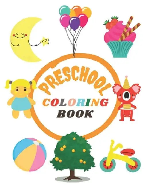 Preschool Coloring Book: Awesome and Simple Picture Coloring Books for Toddlers, Kids Ages 2-5, Early Learning, Preschool and Kindergarten by Coloring Hut